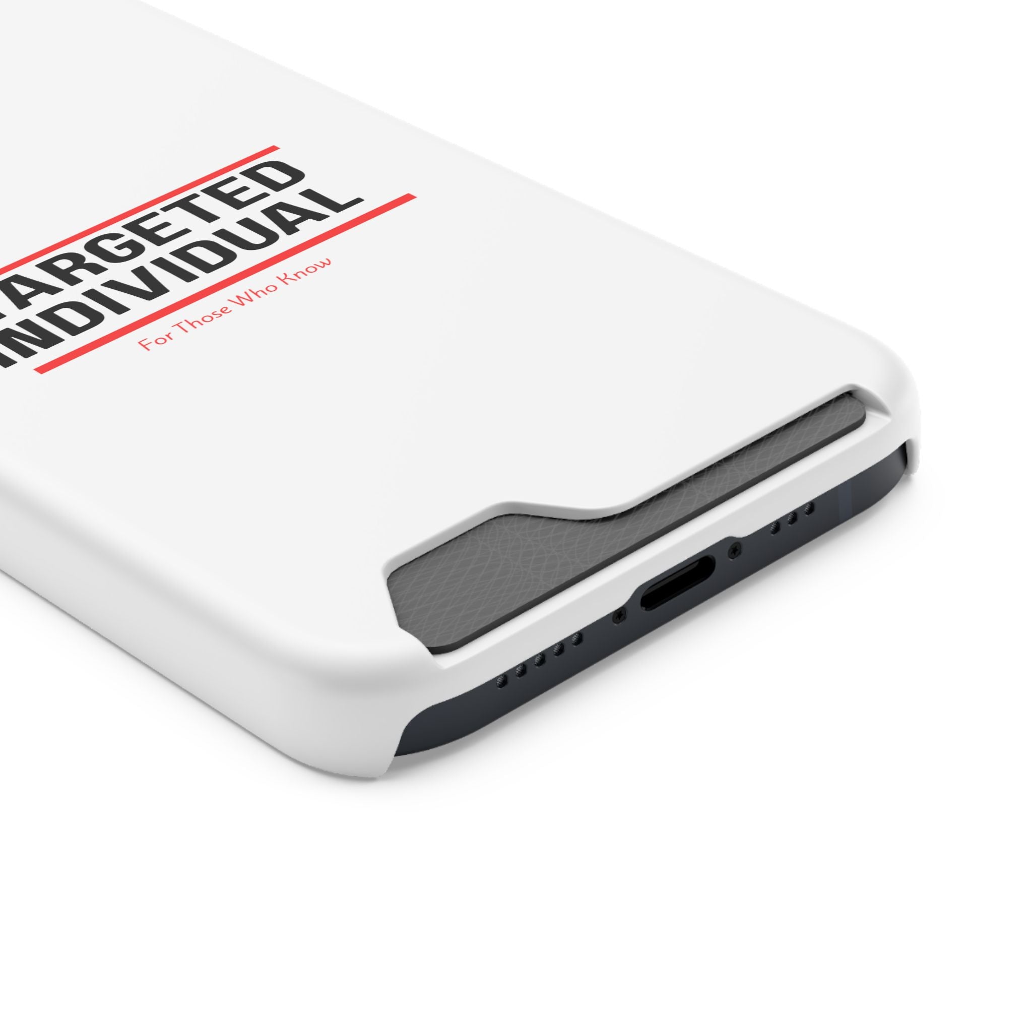 Targeted Individual Cardholder Phone Case – 'For Those Who Know'