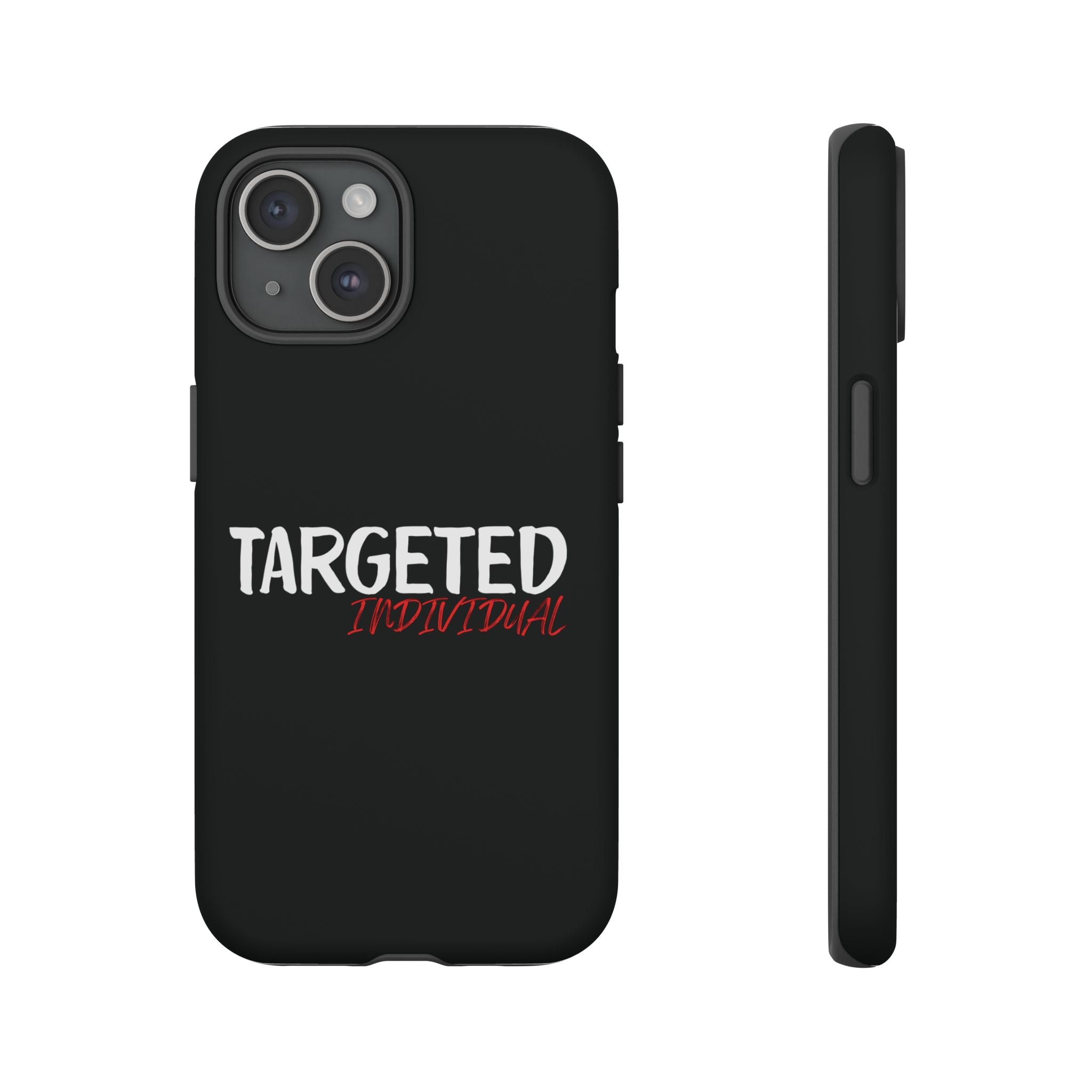 Phone Case — "Targeted Individual" Bold Text Protective Tough Case