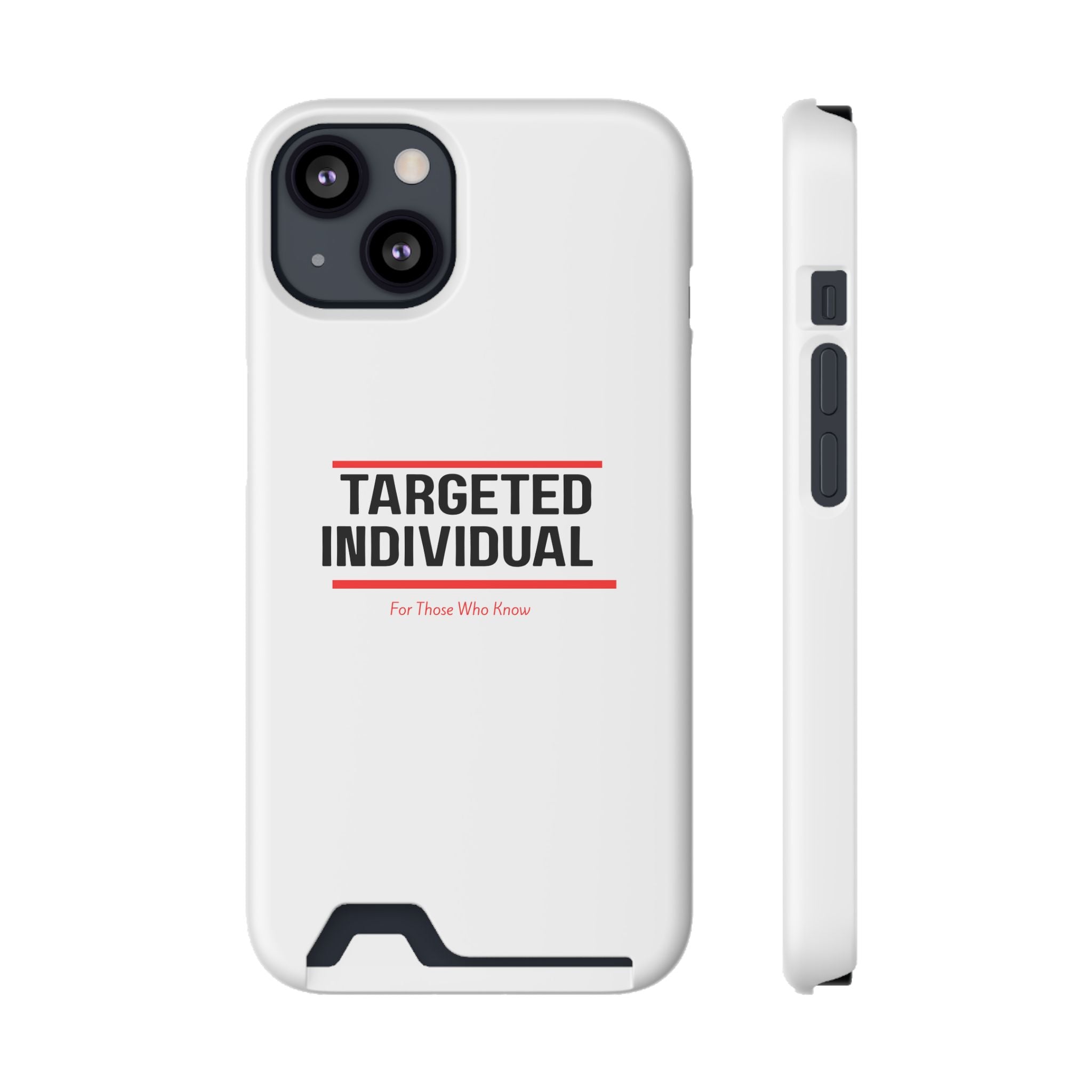 Targeted Individual Cardholder Phone Case – 'For Those Who Know'