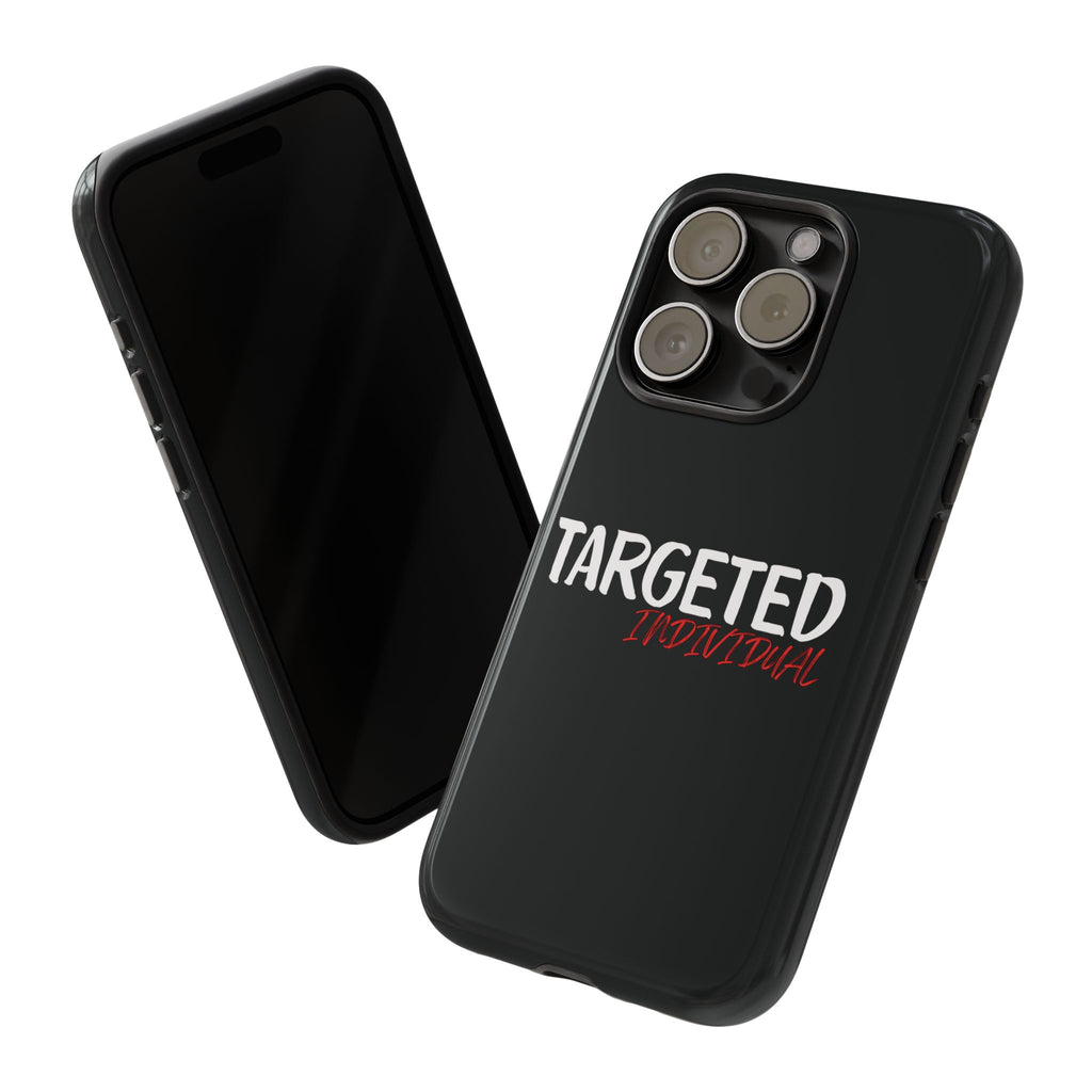 Phone Case — "Targeted Individual" Bold Text Protective Tough Case
