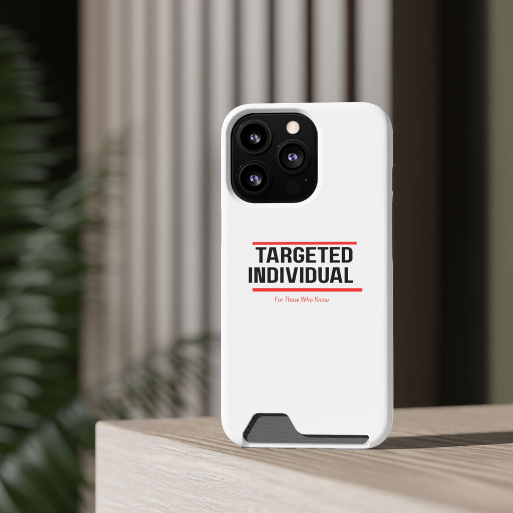 Targeted Individual Cardholder Phone Case – 'For Those Who Know'
