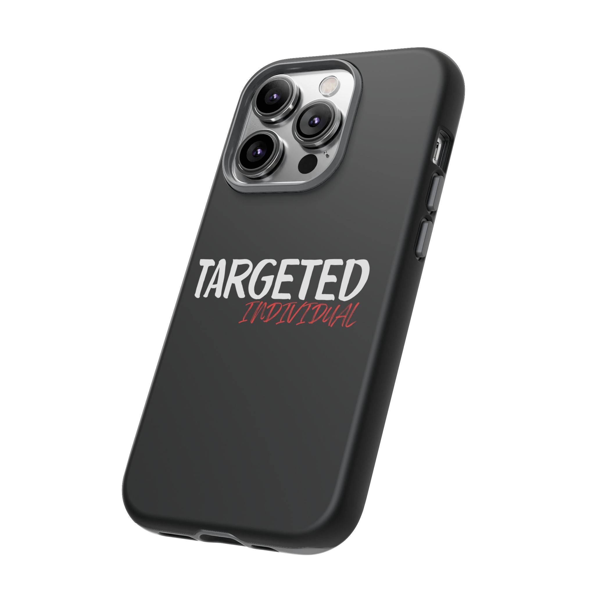 Phone Case — "Targeted Individual" Bold Text Protective Tough Case