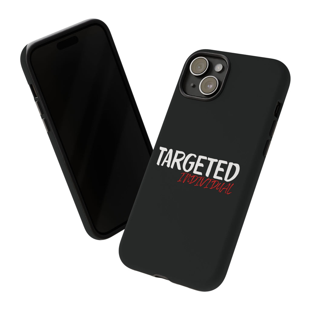 Phone Case — "Targeted Individual" Bold Text Protective Tough Case