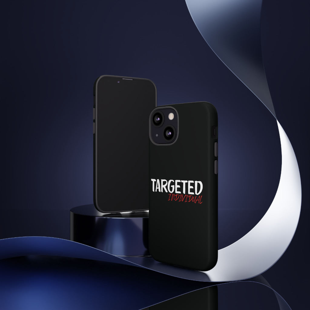 Phone Case — "Targeted Individual" Bold Text Protective Tough Case