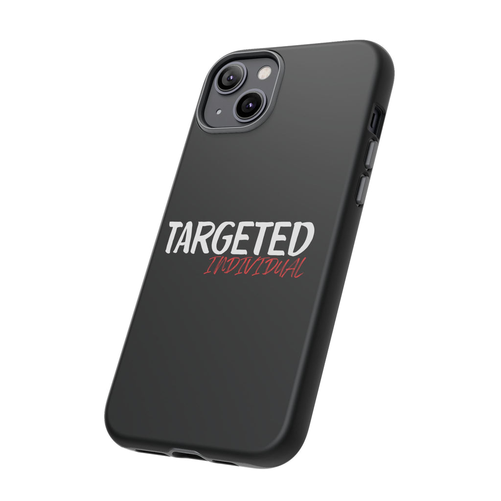 Phone Case — "Targeted Individual" Bold Text Protective Tough Case