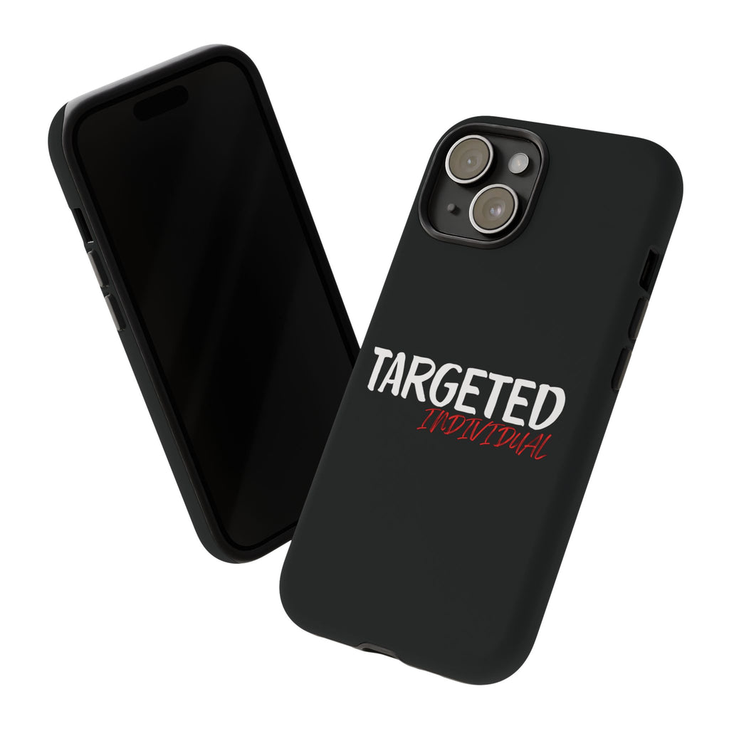 Phone Case — "Targeted Individual" Bold Text Protective Tough Case