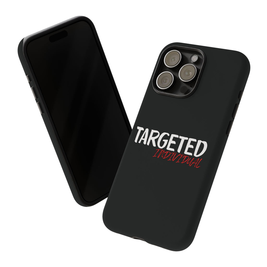 Phone Case — "Targeted Individual" Bold Text Protective Tough Case