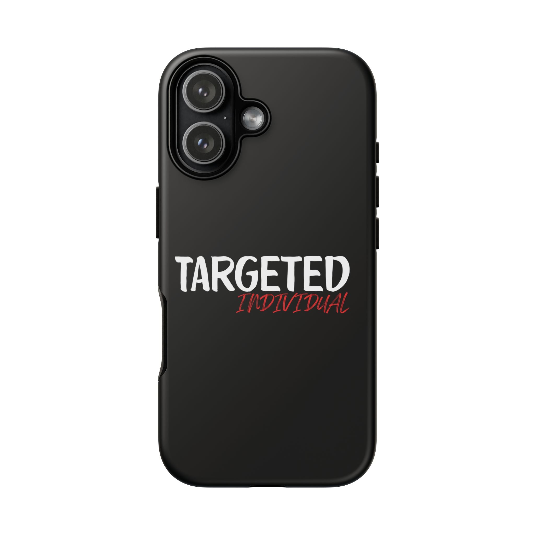 Phone Case — "Targeted Individual" Bold Text Protective Tough Case