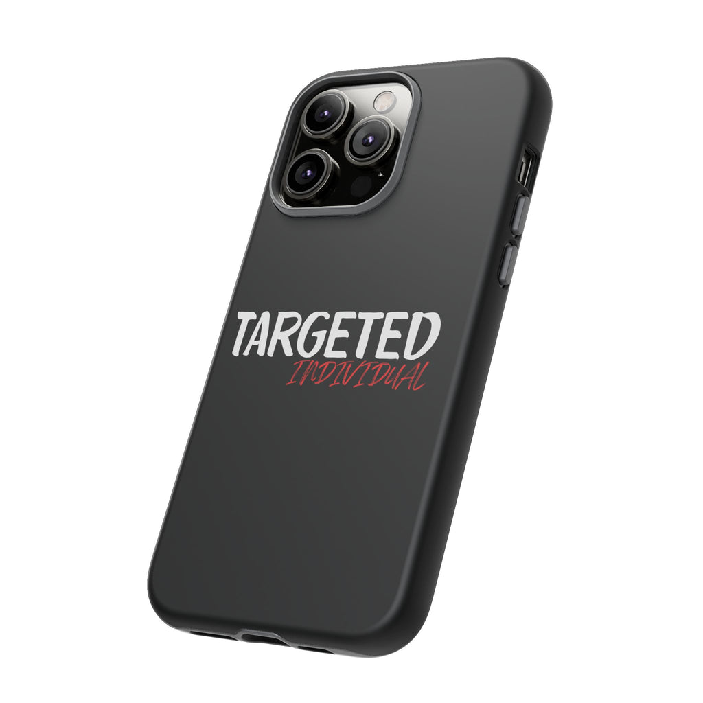 Phone Case — "Targeted Individual" Bold Text Protective Tough Case