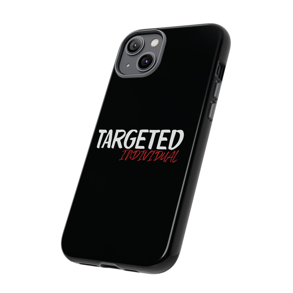 Phone Case — "Targeted Individual" Bold Text Protective Tough Case
