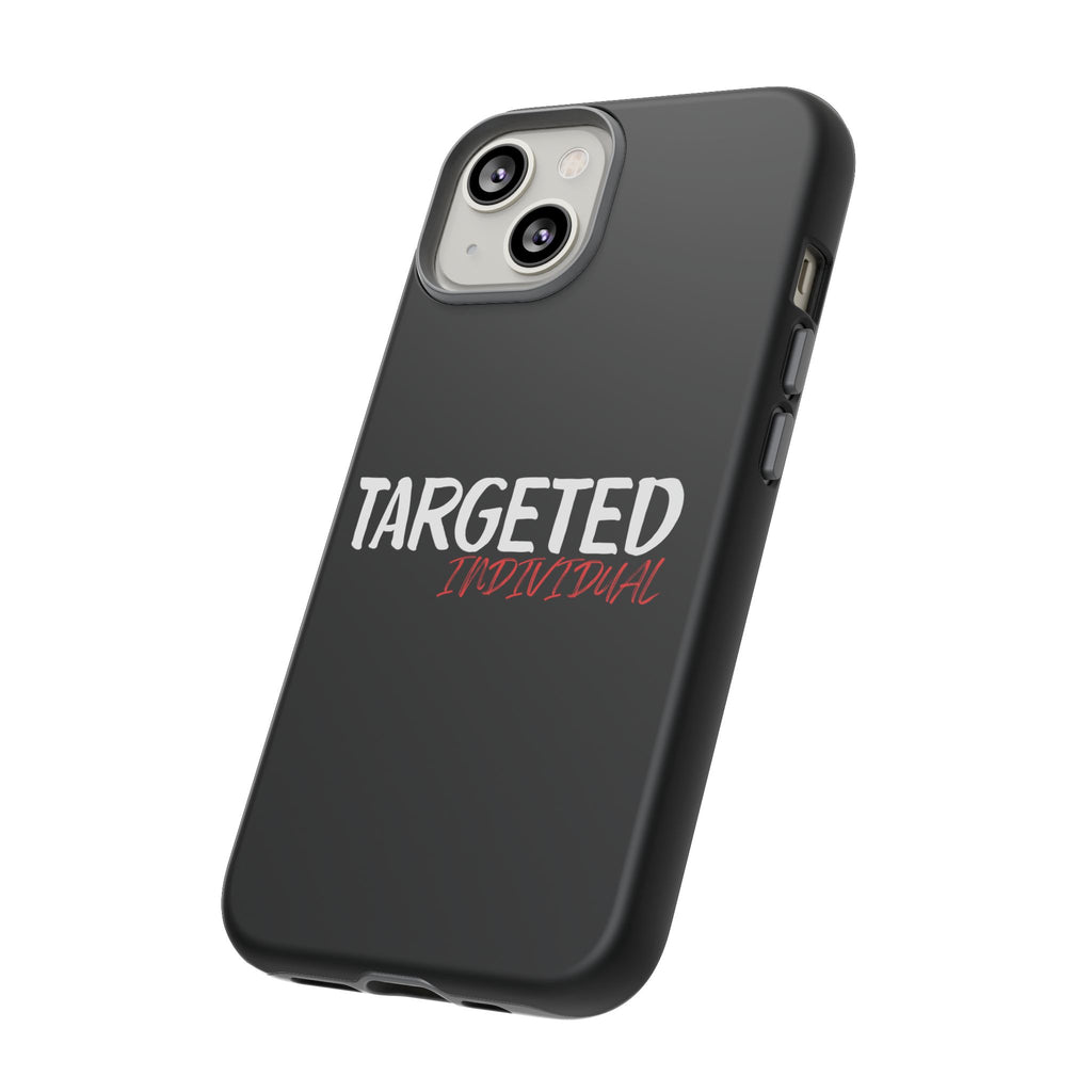 Phone Case — "Targeted Individual" Bold Text Protective Tough Case