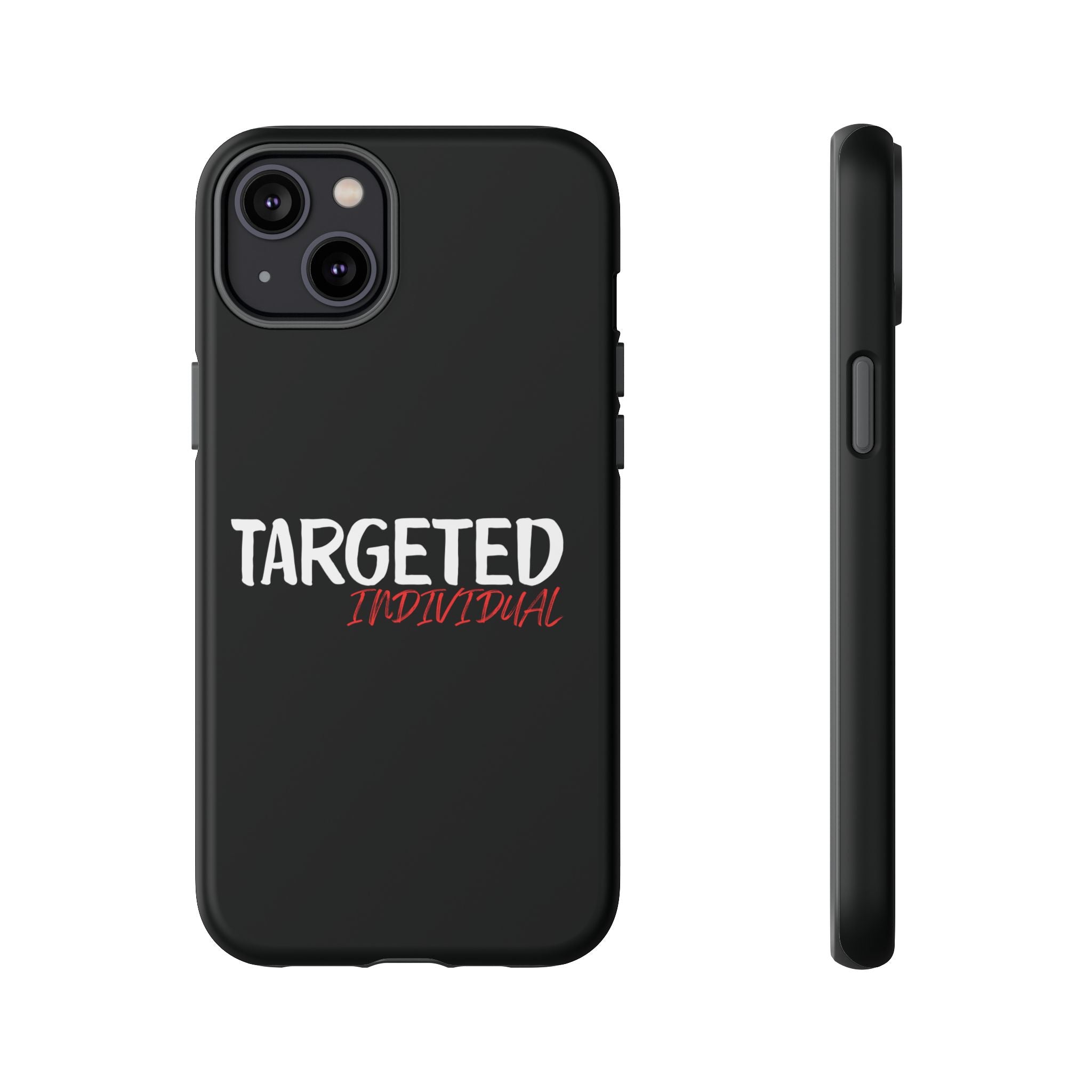 Phone Case — "Targeted Individual" Bold Text Protective Tough Case