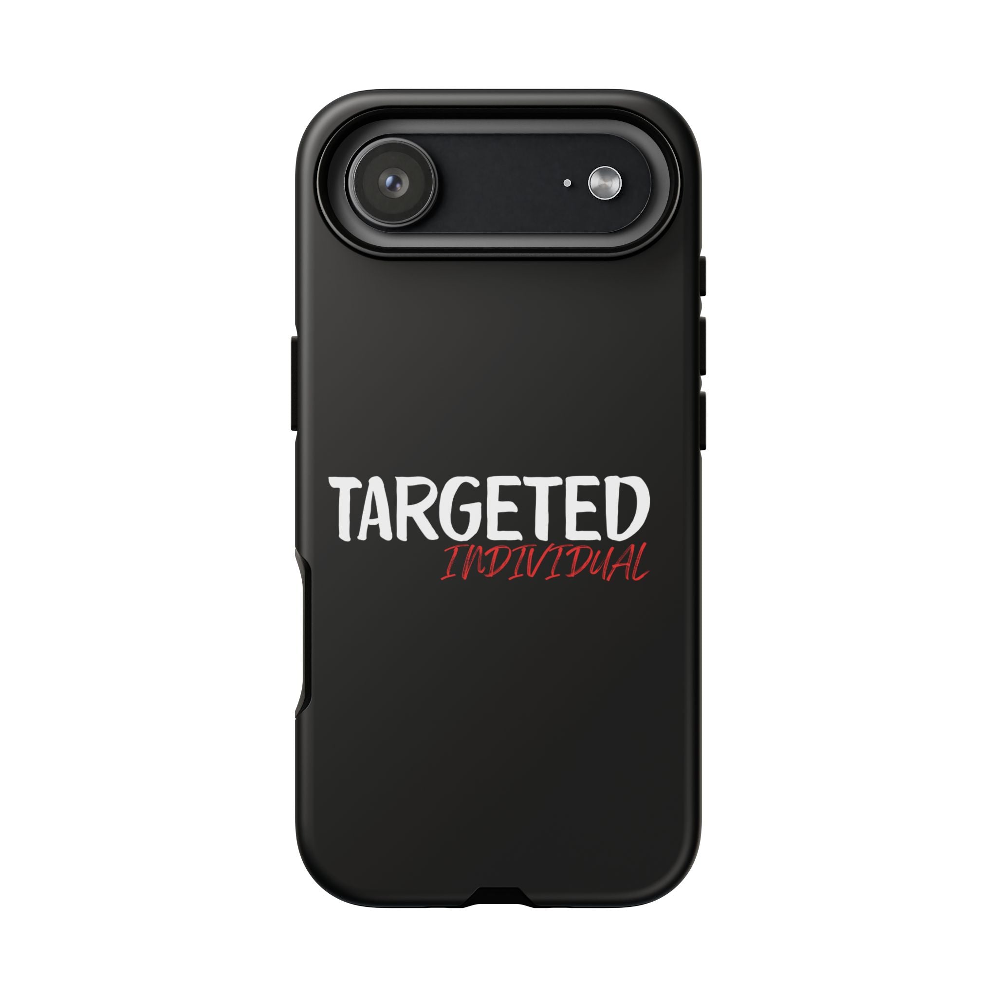 Phone Case — "Targeted Individual" Bold Text Protective Tough Case