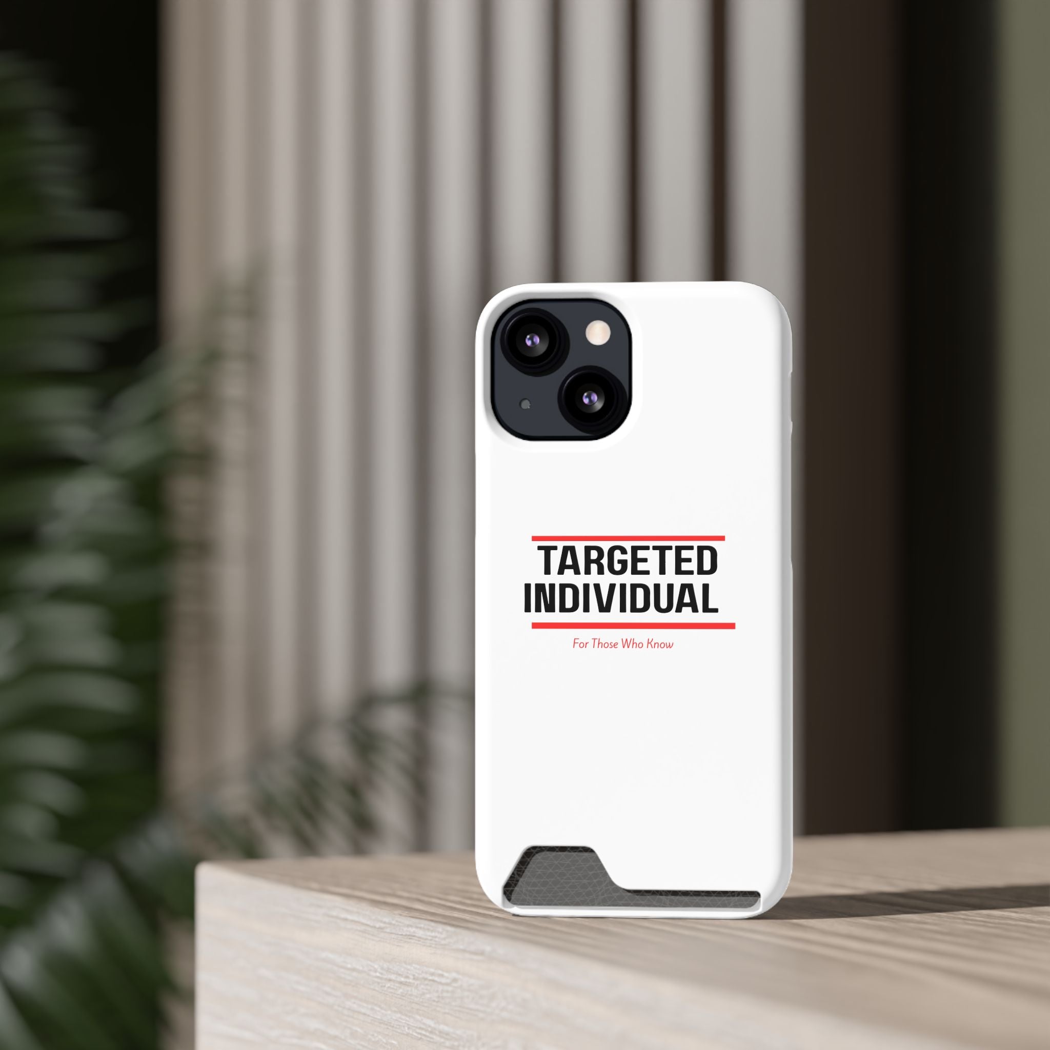 Targeted Individual Cardholder Phone Case – 'For Those Who Know'